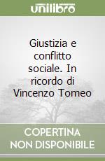 Giustizia e conflitto sociale. In ricordo di Vincenzo Tomeo libro