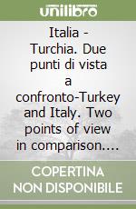 Italia - Turchia. Due punti di vista a confronto-Turkey and Italy. Two points of view in comparison. Convegno internazionale (Pavia, 26-27 aprile 1990) libro