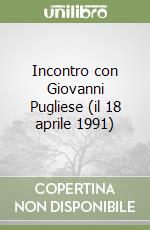 Incontro con Giovanni Pugliese (il 18 aprile 1991) libro