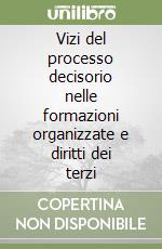 Vizi del processo decisorio nelle formazioni organizzate e diritti dei terzi