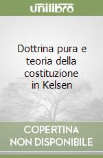 Dottrina pura e teoria della costituzione in Kelsen