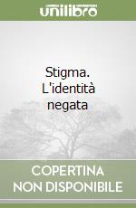 Stigma. L'identità negata libro