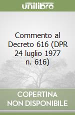 Commento al Decreto 616 (DPR 24 luglio 1977 n. 616)
