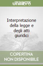 Interpretazione della legge e degli atti giuridici libro