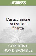 L'assicurazione tra rischio e finanza libro