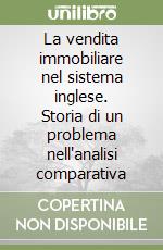 La vendita immobiliare nel sistema inglese. Storia di un problema nell'analisi comparativa libro