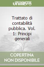 Trattato di contabilità pubblica. Vol. 1: Principi generali libro