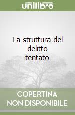 La struttura del delitto tentato libro