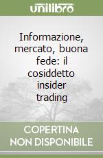 Informazione, mercato, buona fede: il cosiddetto insider trading libro