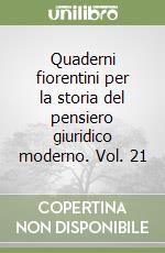 Quaderni fiorentini per la storia del pensiero giuridico moderno. Vol. 21 libro