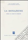 La donazione. Corso di diritto romano libro