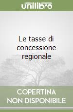 Le tasse di concessione regionale