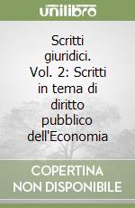 Scritti giuridici. Vol. 2: Scritti in tema di diritto pubblico dell'Economia libro