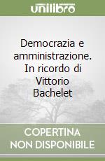 Democrazia e amministrazione. In ricordo di Vittorio Bachelet