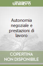 Autonomia negoziale e prestazioni di lavoro libro