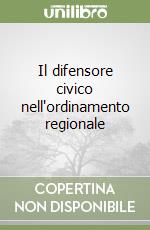 Il difensore civico nell'ordinamento regionale