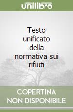 Testo unificato della normativa sui rifiuti