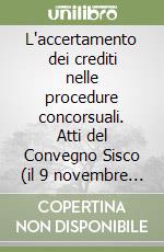 L'accertamento dei crediti nelle procedure concorsuali. Atti del Convegno Sisco (il 9 novembre 1991) libro