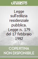 Legge sull'edilizia residenziale pubblica. Legge n. 179 del 17 febbraio 1992 libro