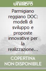 Parmigiano reggiano DOC: modelli di sviluppo e proposte innovative per la realizzazione della qualità totale
