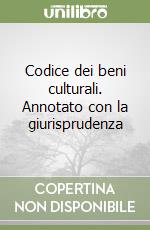 Codice dei beni culturali. Annotato con la giurisprudenza