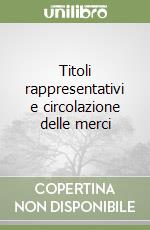 Titoli rappresentativi e circolazione delle merci libro