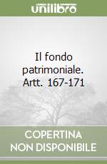 Il fondo patrimoniale. Artt. 167-171 libro