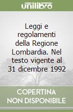 Leggi e regolamenti della Regione Lombardia. Nel testo vigente al 31 dicembre 1992 libro