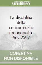 La disciplina della concorrenza: il monopolio. Art. 2597 libro