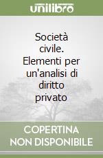 Società civile. Elementi per un'analisi di diritto privato libro