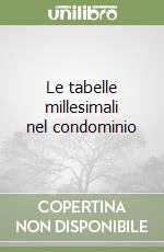 Le tabelle millesimali nel condominio libro