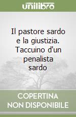 Il pastore sardo e la giustizia. Taccuino d'un penalista sardo libro