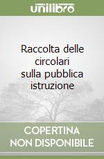 Raccolta delle circolari sulla pubblica istruzione (2) libro