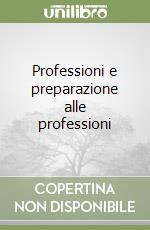 Professioni e preparazione alle professioni libro