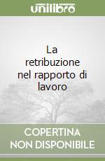 La retribuzione nel rapporto di lavoro