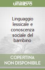 Linguaggio lessicale e conoscenza sociale del bambino libro