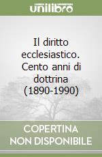 Il diritto ecclesiastico. Cento anni di dottrina (1890-1990) libro