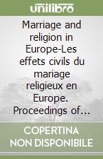 Marriage and religion in Europe-Les effets civils du mariage religieux en Europe. Proceedings of the Meeting (Augsburg, 28-29 november 1991) libro