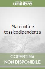 Maternità e tossicodipendenza