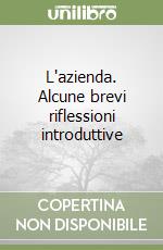 L'azienda. Alcune brevi riflessioni introduttive libro