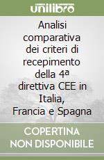 Analisi comparativa dei criteri di recepimento della 4ª direttiva CEE in Italia, Francia e Spagna libro