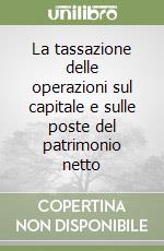 La tassazione delle operazioni sul capitale e sulle poste del patrimonio netto libro