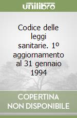 Codice delle leggi sanitarie. 1º aggiornamento al 31 gennaio 1994 libro