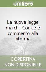 La nuova legge marchi. Codice e commento alla riforma libro