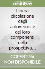Libera circolazione degli autoveicoli e dei loro componenti nella prospettiva del 1992 libro