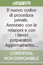 Il nuovo codice di procedura penale. Annotato con le relazioni e con i lavori preparatori. Aggiornamento al 10 aprile 1993