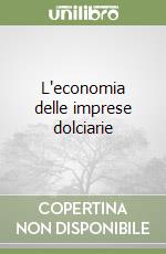 L'economia delle imprese dolciarie libro