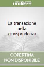 La transazione nella giurisprudenza libro