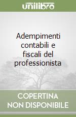 Adempimenti contabili e fiscali del professionista libro