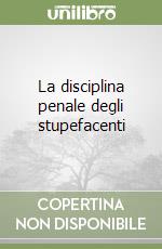 La disciplina penale degli stupefacenti